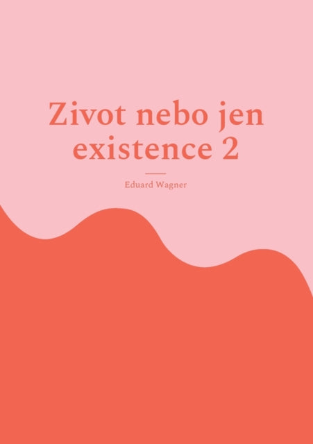 Zivot nebo jen existence 2: jsem spokojen?