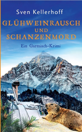 Glühweinrausch und Schanzenmord: Ein Garmisch-Krimi