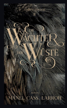Die Wächter der Wüste: Die Raben Trilogie 2