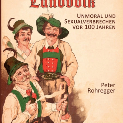 Sittenloses Landvolk: Unmoral und