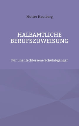 Halbamtliche Berufszuweisung: Für unentschlossene Schulabgänger