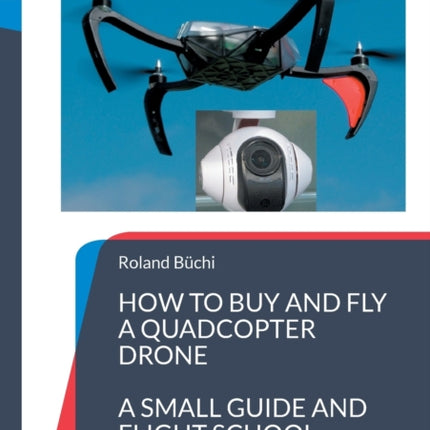 How to buy and fly a quadcopter drone: a small guide and flight school