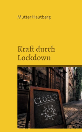 Kraft durch Lockdown: Mit 30 Tipps gestärkt durch die Isolation