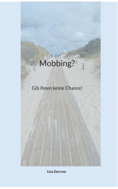 Mobbing?: Gib ihnen keine Chance!