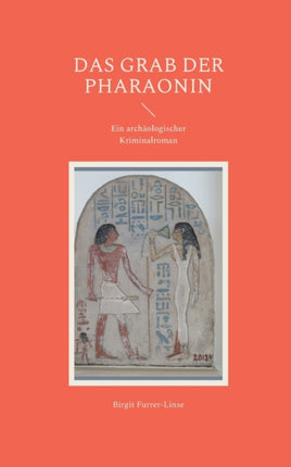 Das Grab der Pharaonin: Ein archäologischer Kriminalroman