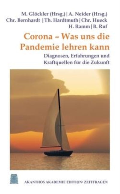 Corona - Was uns die Pandemie lehren kann: Diagnosen, Erfahrungen und Kraftquellen für die Zukunft