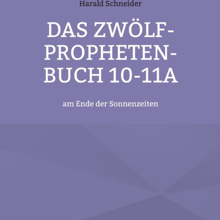 Das Zwölf-Propheten-Buch 10-11a: am Ende der Sonnenzeiten