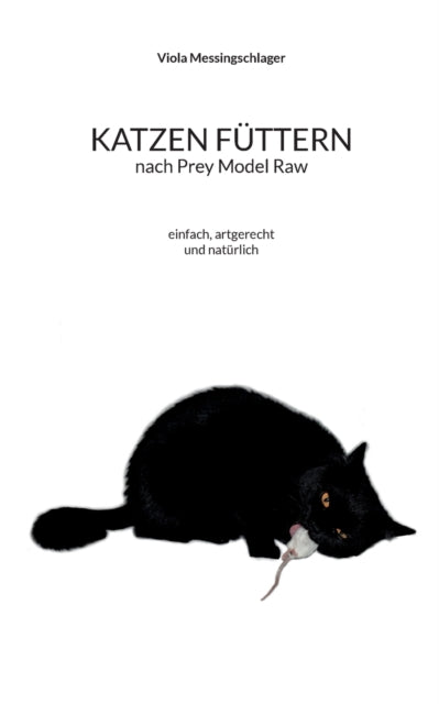 Katzen füttern nach Prey Model Raw: einfach,