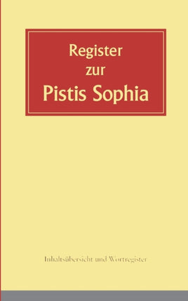 Register zur Pistis Sophia: Inhaltsübersicht und
