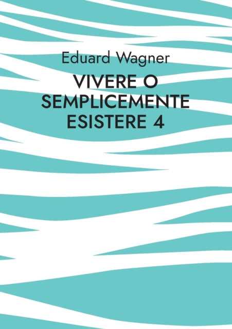 Vivere o semplicemente esistere 4: Sono soddisfatto?