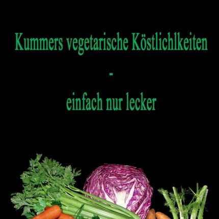 Kummers vegetarische Köstlichkeiten - einfach nur lecker