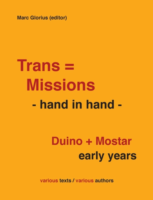 Trans=Missions - hand in hand -: Duino + Mostar early years