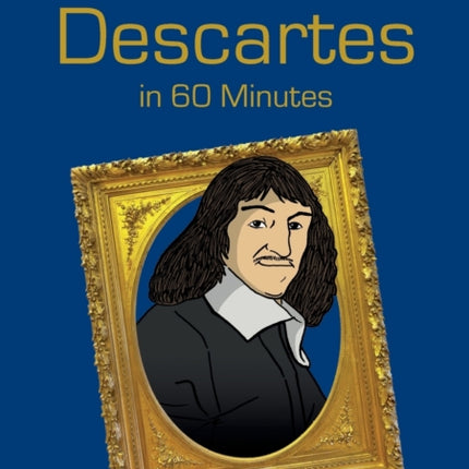 Descartes in 60 Minutes