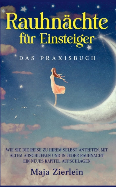 Rauhnächte für Einsteiger - Das Praxisbuch: Wie