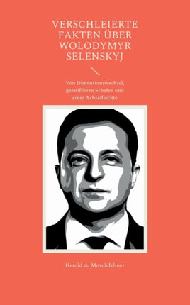 Verschleierte Fakten über Wolodymyr Selenskyj: