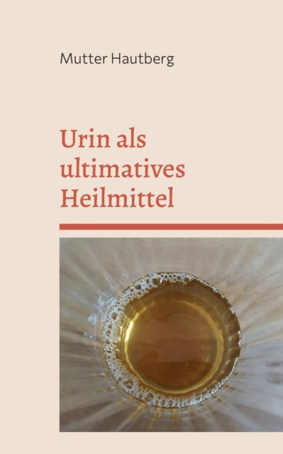 Urin als ultimatives Heilmittel: Die Apotheke in Dir