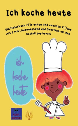 Ich koche heute: Ein Notizbuch für echte und
