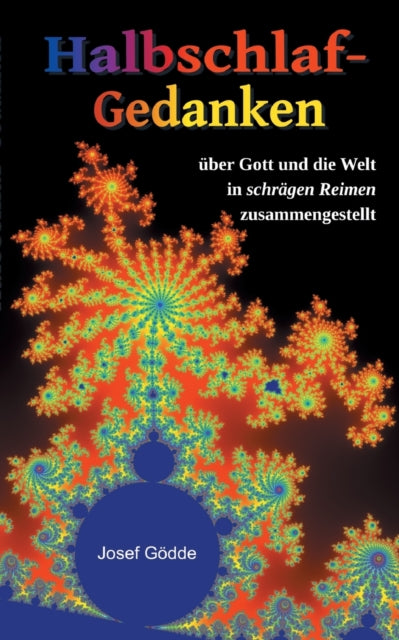 Halbschlafgedanken: über Gott und die Welt in schrägen Reimen zusammengestellt