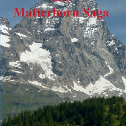 Die Matterhorn Saga