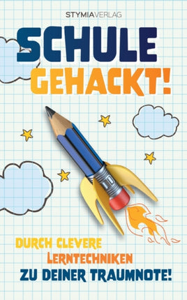Schule gehackt!: Durch clevere Lerntechniken zu