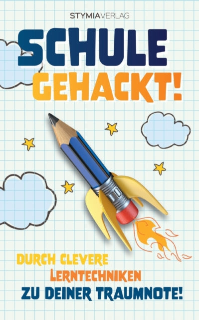 Schule gehackt!: Durch clevere Lerntechniken zu