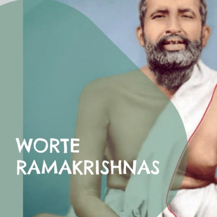 Worte Ramakrishnas: eine umfassende Sammlung