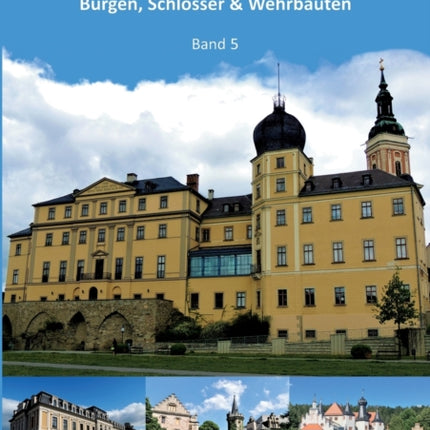 Thüringen Burgen, Schlösser & Wehrbauten Band 5: Standorte, Baubeschreibungen und Historie