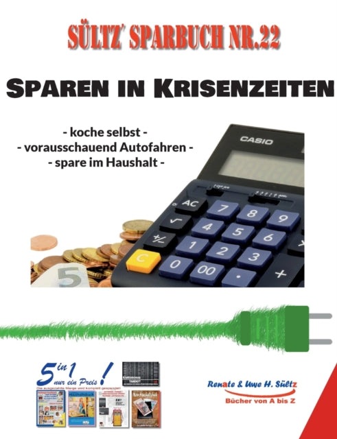 Sültz' Sparbuch Nr. 22 - SPAREN IN KRISENZEITEN: Koche selbst - vorausschauend Autofahren - spare im Haushalt!