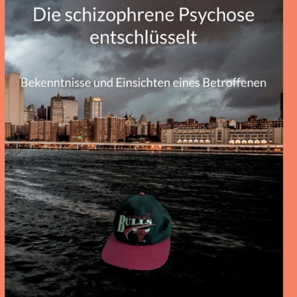Die schizophrene Psychose entschlüsselt: