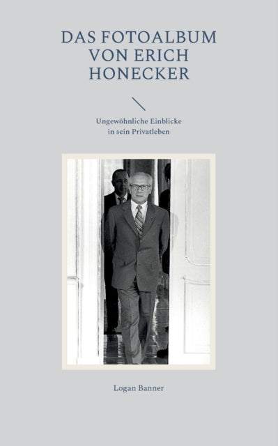 Das Fotoalbum von Erich Honecker: Ungewöhnliche