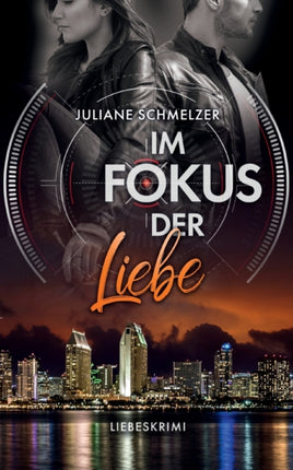 Im Fokus der Liebe: Liebeskrimi