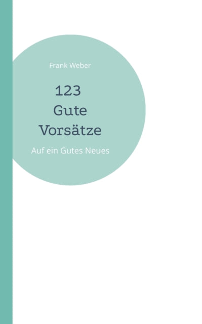 123 Gute Vorsätze: Auf ein Gutes Neues