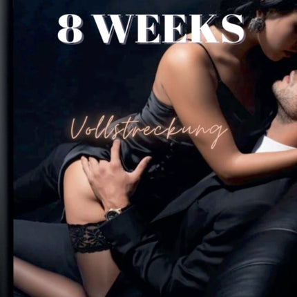 8 Weeks: Vollstreckung