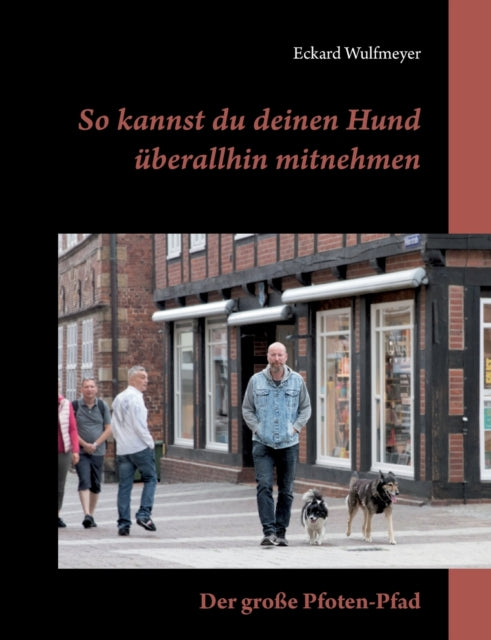 So kannst du deinen Hund überallhin mitnehmen: