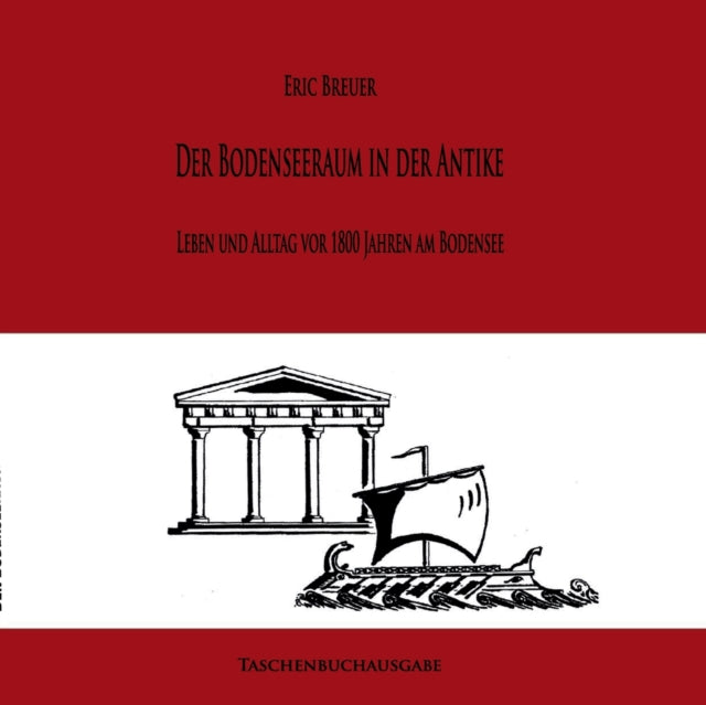 Römer am Bodensee: Leben und Alltag vor 1800 Jahren