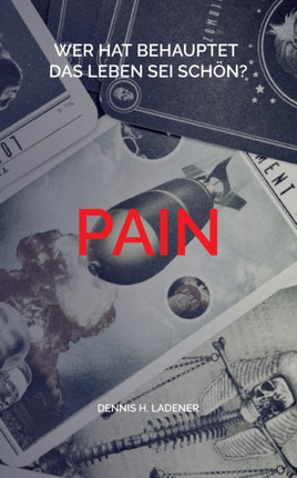 Pain: Wer bitte hat behauptet das Leben sei