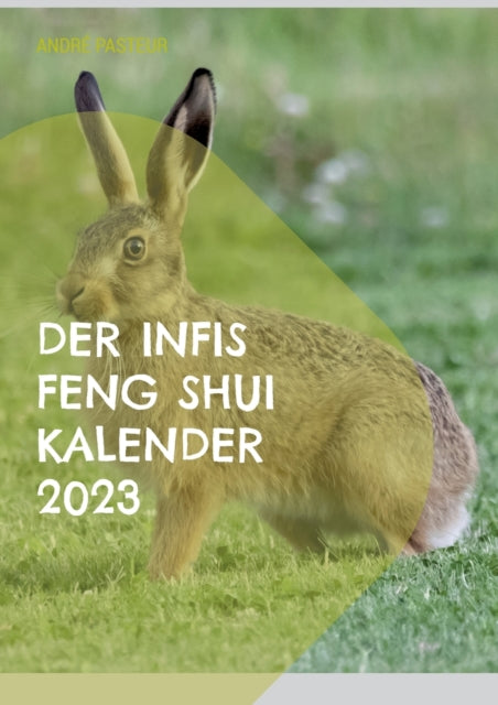 Der Infis Feng Shui Kalender 2023: Das Jahr des