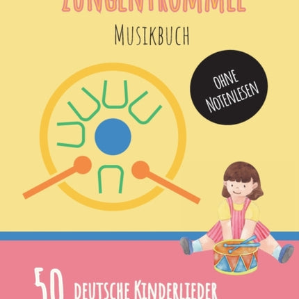 Zungentrommel Musikbuch: 50 Deutsche Kinderlieder - spielen nach Zahlen für diatonische Zungentrommeln (C-Dur) mit 8 / 11 / 14 / 15 Zungen - ohne Notenlesen