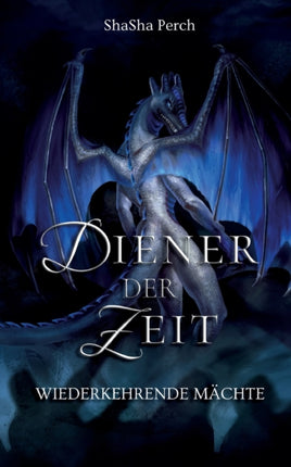 Diener der Zeit: Wiederkehrende Mächte