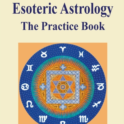 Esoteric Astrology: The Practice Book