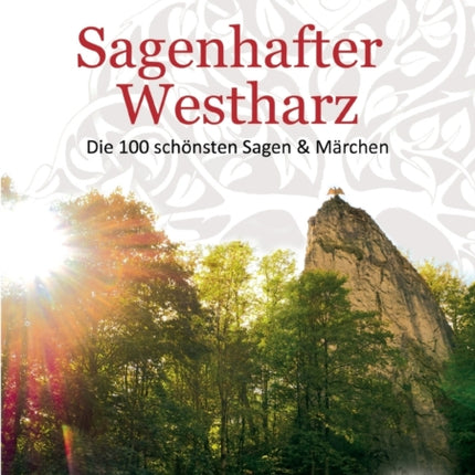 Sagenhafter Westharz: Die 100 schönsten Sagen & Märchen