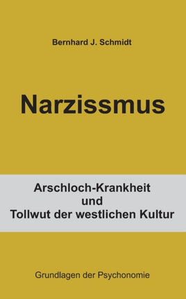 Narzissmus: Arschloch-Krankheit und Tollwut der westlichen Kultur