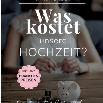Was kostet unsere Hochzeit?: Der Budget- und