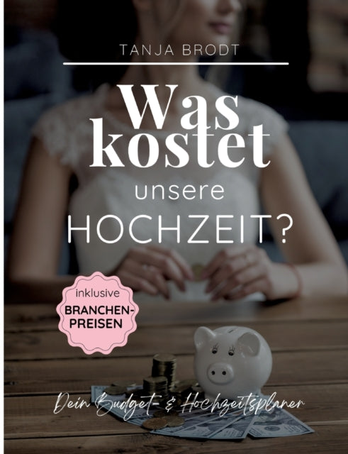 Was kostet unsere Hochzeit?: Der Budget- und