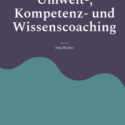 Umwelt-, Kompetenz- und Wissenscoaching