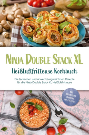 Ninja Double Stack XL Heißluftfritteuse Kochbuch