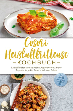 Cosori Heißluftfritteuse Kochbuch Die leckersten