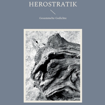 Herostratik: Gesammelte Gedichte