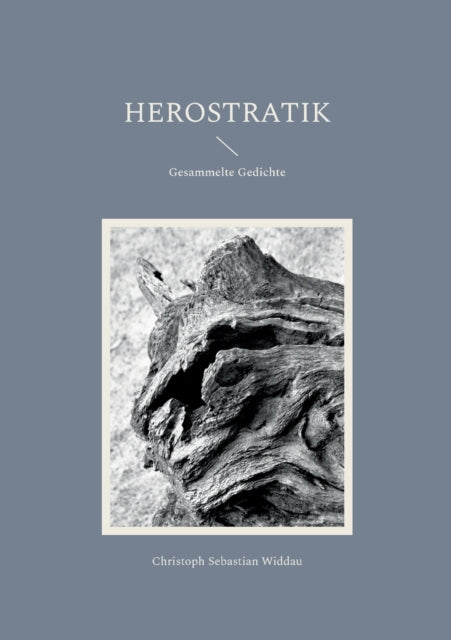 Herostratik: Gesammelte Gedichte