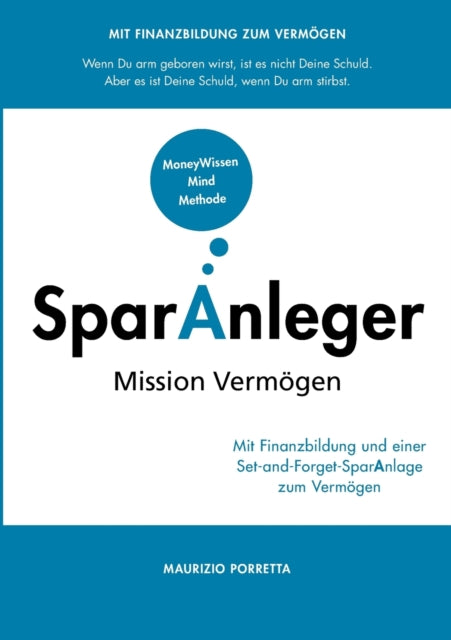 SparAnleger: Mission Vermögen - Mit Finanzbildung und einer Set-and-Forget-SparAnlage zum Vermögen